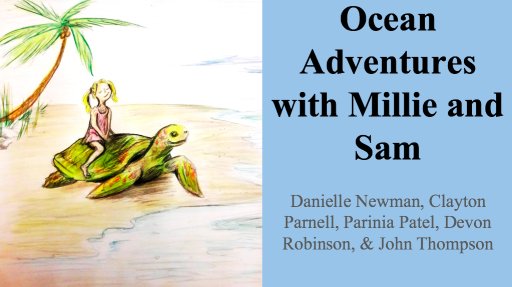 "Ocean Adventures with Millie and Sam" cover created by students Danielle Newman, Clayton Parnell, Parinia Patel, Devon Robinson, and John Thompson.